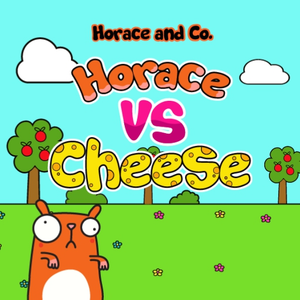 Horace and Cheese