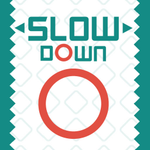 Slow Down