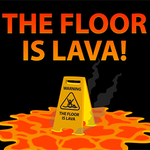 The Floor is Lava